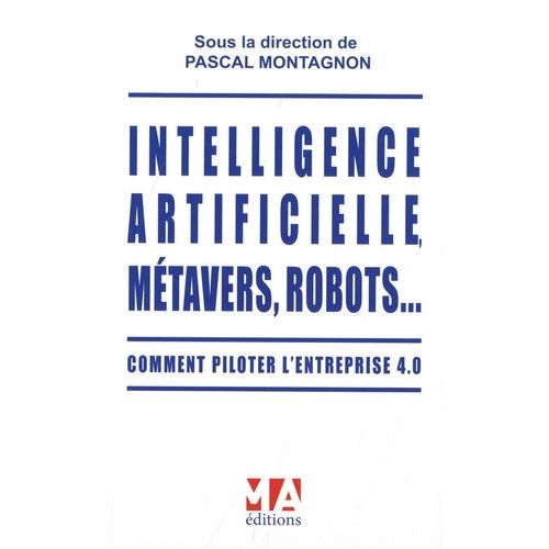 Intelligence Artificielle, Métavers, Robots - Comment Piloter L'entreprise 4.0