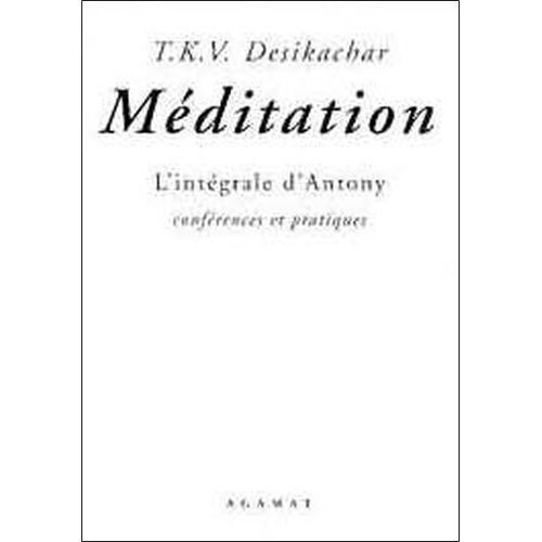 Méditation - L'intégrale D'antony, Conférences Et Pratiques