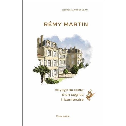 Rémy Martin - Voyage Au Coeur D'un Cognac Tricentenaire