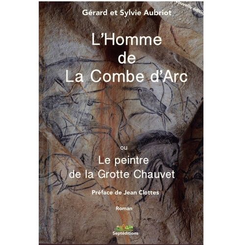 L'homme De La Combe D'arc Ou Le Peintre De La Grotte Chauvet
