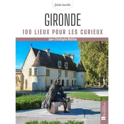 Gironde - 100 Lieux Pour Les Curieux - 0