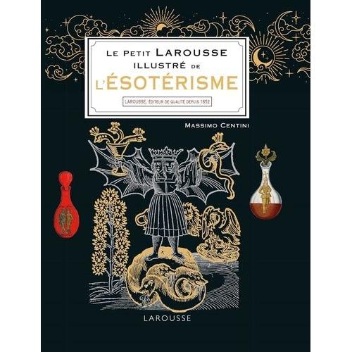 Le Petit Larousse Illustré De L'ésotérisme