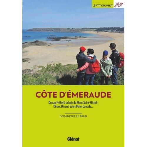 Côte D'emeraude - Balades En Famille - Du Cap Fréhel À La Baie Du Mont-Saint-Michel : Dinan, Dinard, Saint-Malo, Cancale