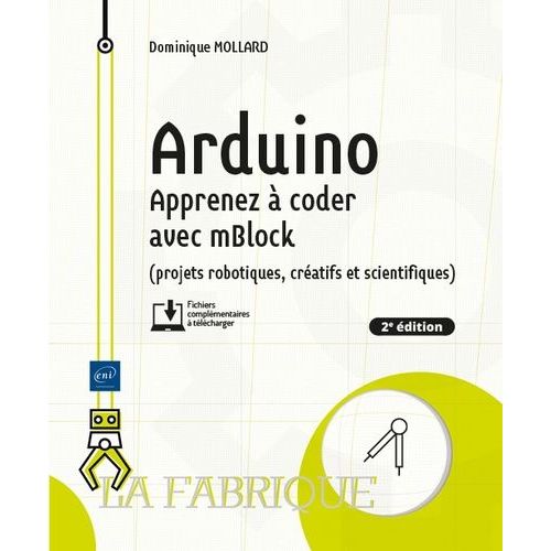 Arduino - Apprenez À Coder Avec Mblock (Projets Robotiques, Créatifs Et Scientifiques)