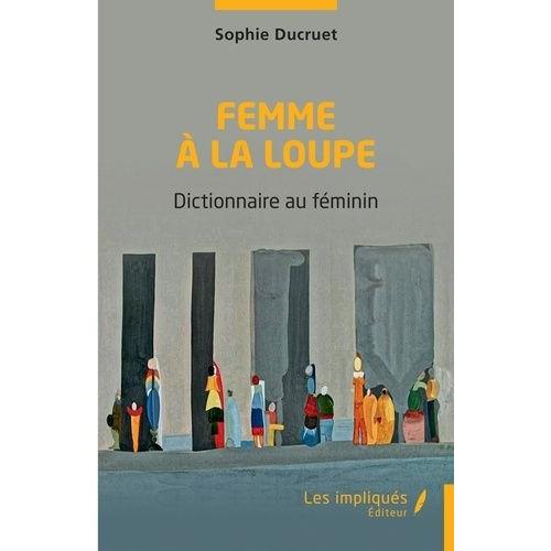 Femme À La Loupe - Dictionnaire Au Féminin