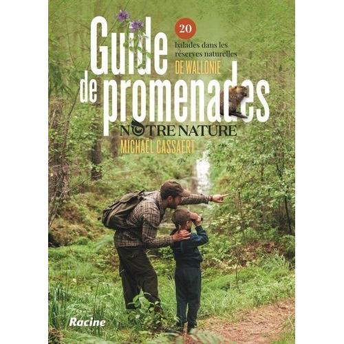 Guide De Promenades Notre Nature - 20 Balades Dans Les Réserves Naturelles De Wallonie