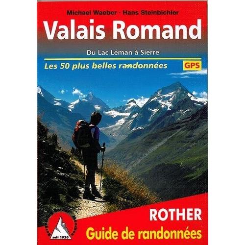 Valais Romand - Du Lac Léman À Sierre (50 Randonnées Sélectionnées)