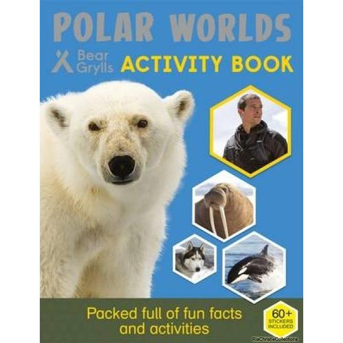 Bear Grylls Activity Series: Polar Worlds - Bear Grylls