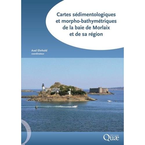 Cartes Sédimentologiques Et Morpho-Bathymétriques De La Baie De Morlaix Et De Sa Région