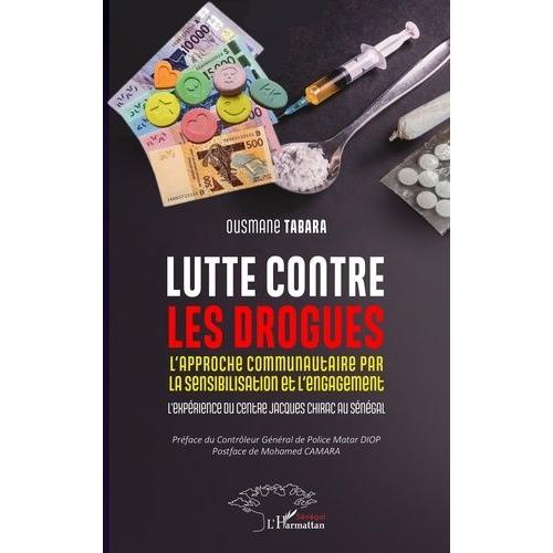 Lutte Contre Les Drogues - L'approche Communautaire Par La Sensibilisation Et L'engagement - L?Expérience Du Centre Jacques Chirac Au Sénégal