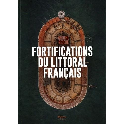 Les Fortifications Du Littoral Français