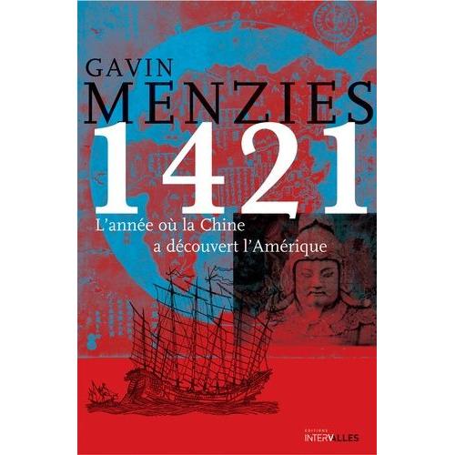 1421 - L'année Où La Chine A Découvert L'amérique