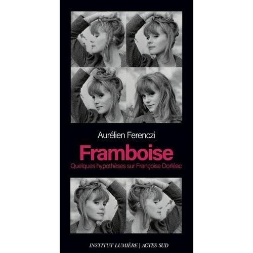 Framboise - Quelques Hypothèses Sur Françoise Dorléac