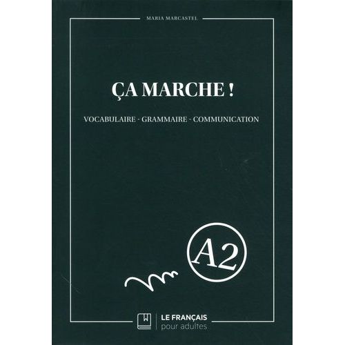 Ça Marche ! Niveau A2 - Vocabulaire, Grammaire, Communication