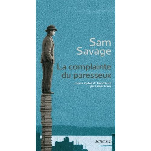 La Complainte Du Paresseux - Histoire Principalement Tragique D'andrew Whittaker, Réunissant L'ensemble Irrémédiablement Définitif De Ses Oeuvres Complètes