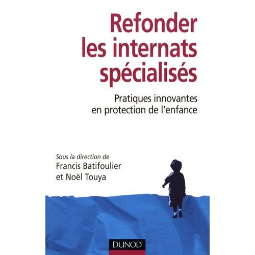 Refonder Les Internats Spécialisés - Pratiques Innovantes En Protection De L'enfance