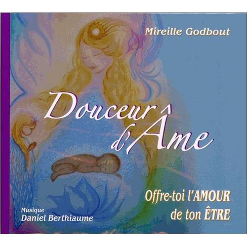Douceur D'âme - Offre-Toi L'amour De Ton Être (1cd Audio)