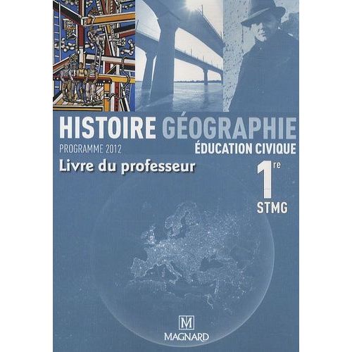 Histoire-Géographie Education Civique 1e Stmg Livre Du Professeur - Programme 2012