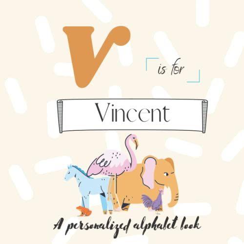 V Is For Vincent: A Custom Alphabet Book Personalized With Your Name