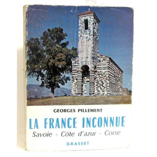 La France Inconnue Savoie-Cote D'azur-Corse.  Itinéraires Archéologiques.  Illustrés De 64 Photographies De L'auteur.