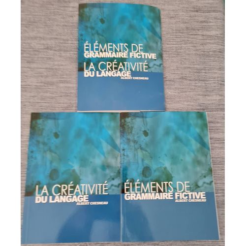 Éléments De Grammaire Fictive & La Créativité Du Langage  - Albert Chesneau - 2010