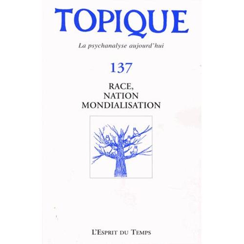 Topique N° 137, Décembre 2016 - Race, Nation Et Mondialisation