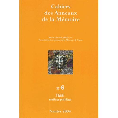 Cahiers Des Anneaux De La Mémoire N° 6/2004 - Haïti - Matières Premières