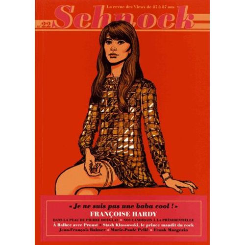 Schnock N° 22, Printemps 2017 - Françoise Hardy - Je Ne Suis Pas Une Baba Cool !