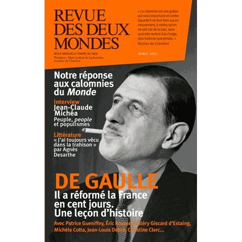 Revue Des Deux Mondes Avril 2017 - De Gaulle : Les Cent Jours Qui Ont Changé La France