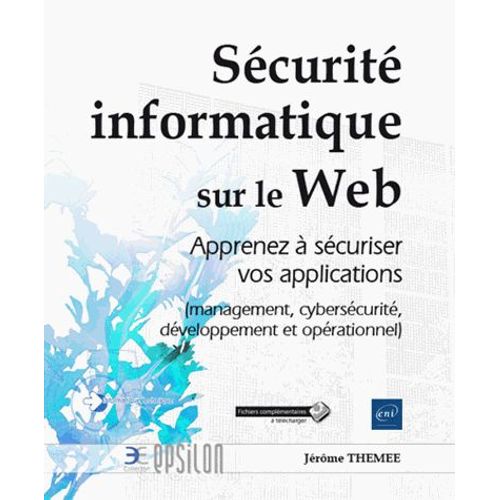 Sécurité Informatique Sur Le Web - Apprenez À Sécuriser Vos Applications (Management, Cybersécurité, Développement Et Opérationnel)