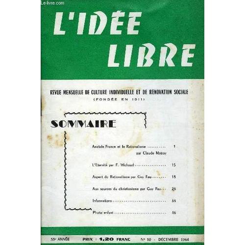 L'idee Libre 53e Annee N°10 - Anatole France Et Le Rationalisme. Par Claude Matray. L'eternité Par F. Michaud..Aspect Du Rationalisme Par Guy Fau..Aux Sources Du Christianisme Par Guy Fau. ...