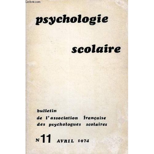 Psychologie Scolaire N° 11 - H. Caglar : L'entretien Psychologique Avec Les Parents De Débiles Mentaux. L. Giraudon : Quelle École Aurons-Nous Demain ?. R. Jugié : Pédagogie Des ...