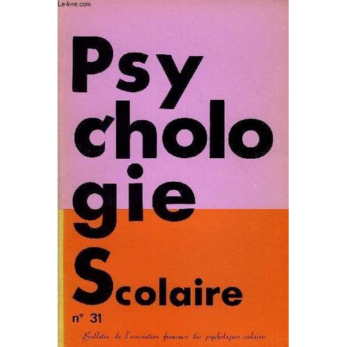 Psychologie Scolaire N° 31 - Vous Lirez Dans Ce Numéro .Psychologie De L¿Enfant J.-P. Mouras. ¿ Auteur De L¿Événement Naissance .Changer L¿Ecole O. Lescarret. ¿ Le Pouvoir Est-Il Sur Tous ...