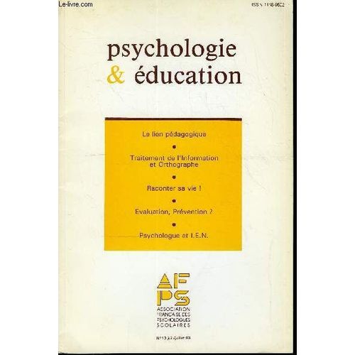 Psychologie & Education N° 13 - Jean-Paul Gaillard : Le Temps Pour Comprendre : Biologie Du Lien Pédagogique. Philippe Guimard : Les Processus Et Stratégies Orthographiques Chez L'enfant. ...