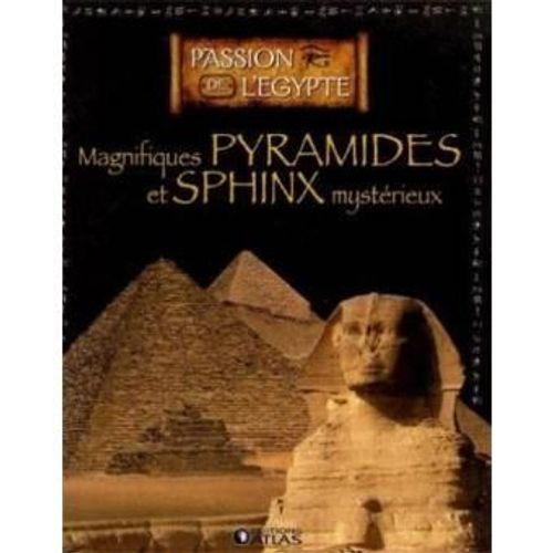 Passion De L'egypte - Magnifiques Pyramides Et Sphinx Mysterieux