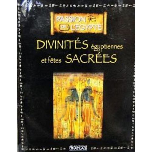 Passion De L'egypte - Divinites Egyptiennes Et Fetes Sacrees