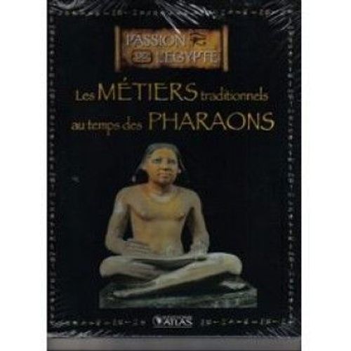 Passion De L'egypte - Les Metiers Traditionnels Au Temps Des Pharaons