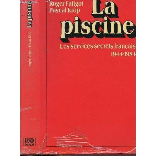 La Piscine - Les Services Secrets Francais 1944-1984