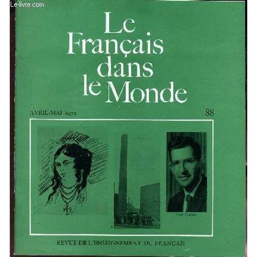 Le Francais Dans Le Monde - N°88 - Avril-Mai 1972 / Theorie Linguistique / L'utilisation Du Cinema Avec Emploi De Vues Fixes Dans La Classe Defrancais, Langue Etrangere / Une Difficulté ...