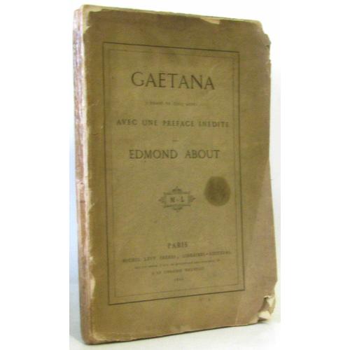 Gaetana Drame En Cinq Actes En Prose Avec Preface Inedite Et Postface Par Edmond About 1862