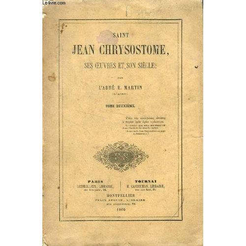Saint Jean Chrysostome, Ses Oeuvres Et Son Siecle, Tome Ii