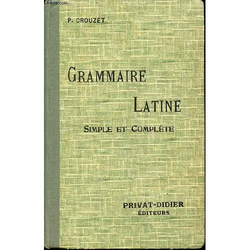 Grammaire Latine - Simple Et Complete Pour Toutes Classes - 27eme Edition
