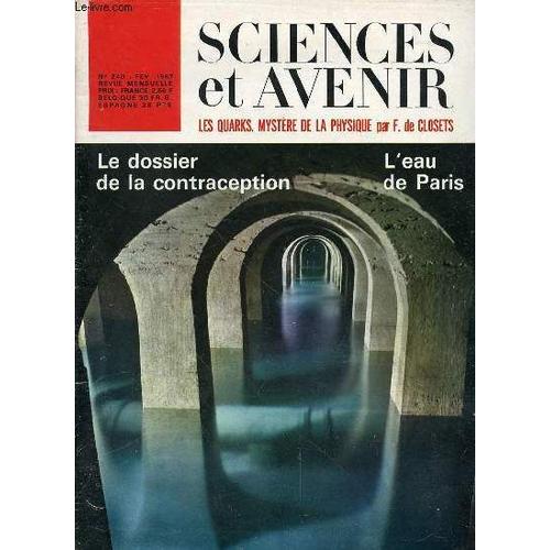 Sciences Et Avenir - N°240 - Fevrier 1967 - Les Quarks - Mystere De La Physique Par F. De Closets - La Chasse Aux Quarks - Le Dossier De La Regularisation Des Naissances - Physiologie De La ...