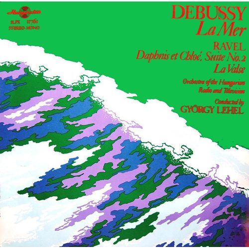 Hungaroton Slpx 11761 - Gyorgy Lehel - Debussy : La Mer - Ravel : Daphnis Et Chloé, Suite N°2, La Valse - Orchestra Of The Hungarian Radio And Television, Conducted By Gyorgy Lehel - Made In Hungary