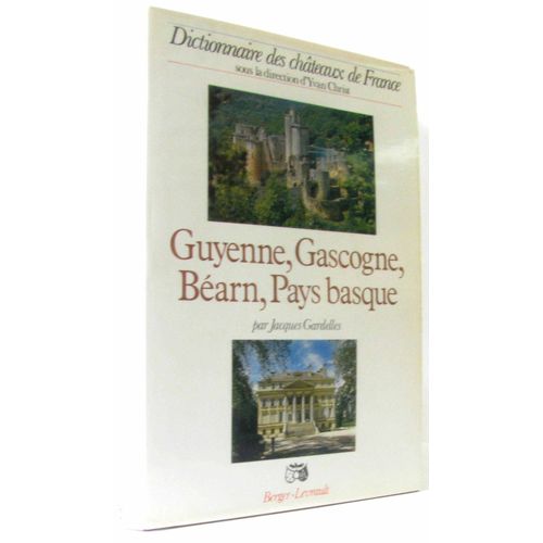 Guyenne, Gascogne, Bearn, Pays Basque: Dictionnaire Des Châteaux De France
