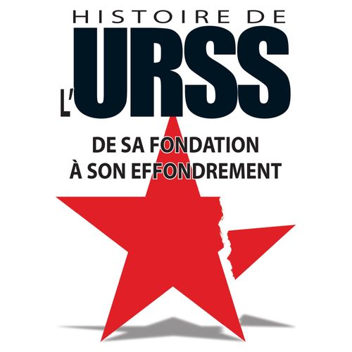 Histoire De L'urss : De Sa Fondation À Son Effondrement