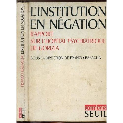 L'institution En Negation - Rapport Sur L'hopital Psychiatrique De Gorizia