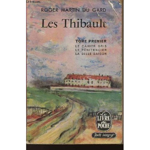 Les Thibault / Tome 1 / Le Cahier Gris / Le Penitencier / La Belle Saison