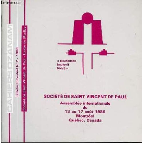 Les Cahiers Ozanam N°2 - 1986 - Assemblee Internationale Du 13 Au 17 Aout 1986 Montreal -Bernard Nous A Quittés 2 / Éditorial : Montréal, Le « Mundial » Vincentienpar. E. Blanc 3 / Le ...