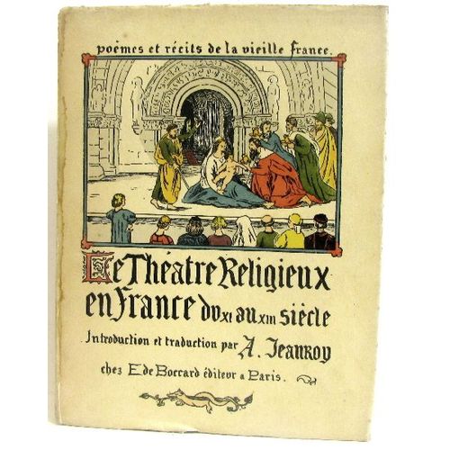 Le Théatre Religieux En France Du Xi Au Xiii Siècle.  Poèmes Et Récits De La Vieille France.